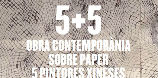 5+5 Obra contemporània sobre paper. 5 pintores de Pekín / Guang Zhou + 5 pintores de Barcelona